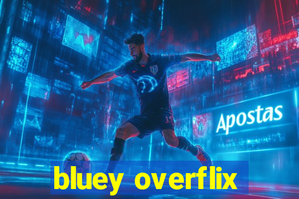 bluey overflix